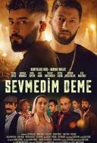 Sevmedim Deme (2022) izle