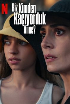 Biz Kimden Kaçıyorduk Anne 2023 Netflix Dizisi izle