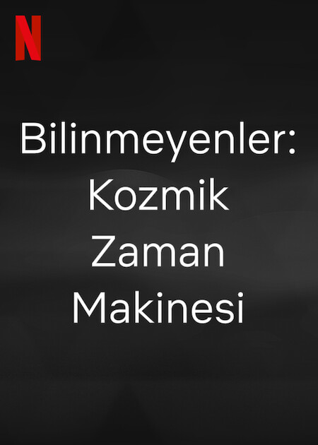 Bilinmeyenler: Kozmik Zaman Makinesi 2023 izle