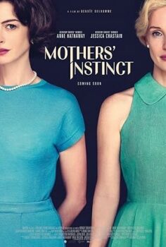 Annelik İçgüdüsü (Mothers’ Instinct) izle