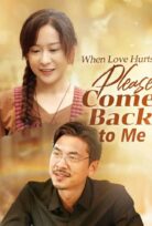 When Love Hurts Please Come Back to Me izle