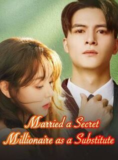 married a secret millionaire as a substitute izle