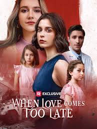 when love comes too late izle