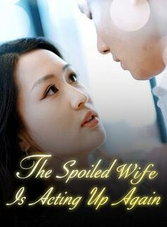 the spoiled wife is acting up again izle