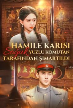 Hamile Karısı Soğuk Yüzlü Komutan Tarafından Şımartıldı izle