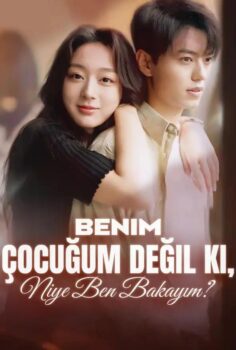 Benim Çocuğum Değil ki, Niye Ben Bakayım izle
